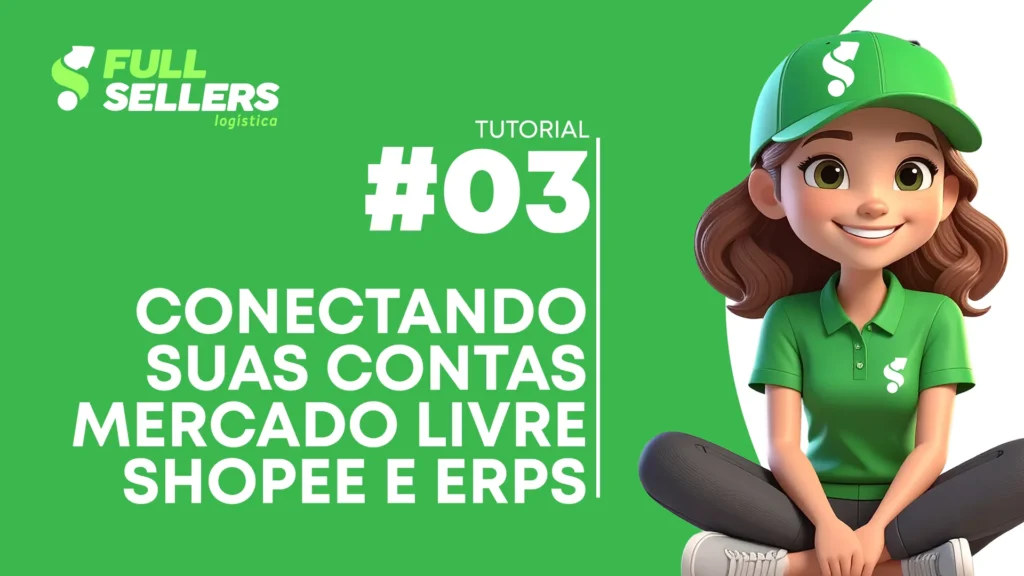 03 - CONECTANDO SUAS CONTAS MERCADO LIVRE SHOPEE E ERPS